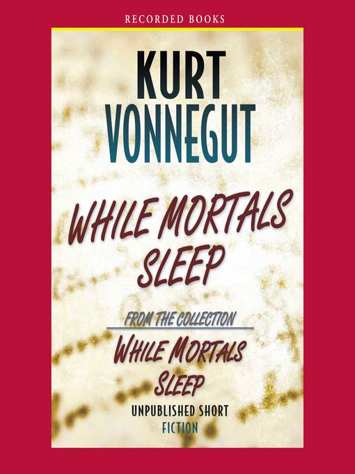 Title details for While Mortals Sleep by Kurt Vonnegut - Wait list